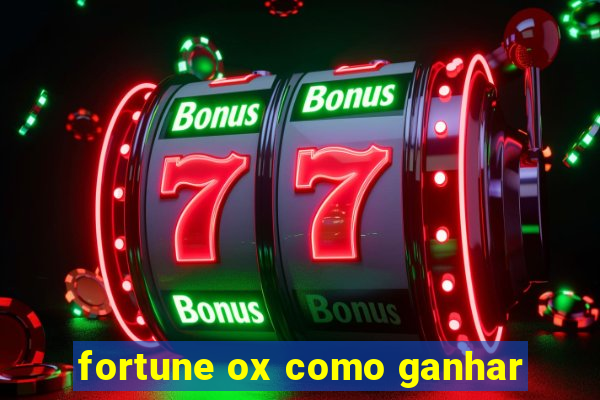 fortune ox como ganhar